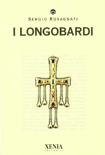 I longobardi di Sergio Rovagnati edito da Xenia