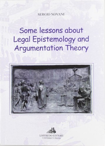 Some lessons about legal epistemology and argumentation theory di Sergio Novani edito da Loffredo