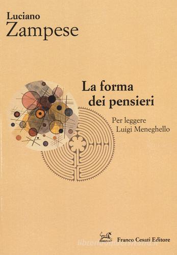 La forma dei pensieri. Per leggere Luigi Meneghello di Luciano Zampese edito da Cesati