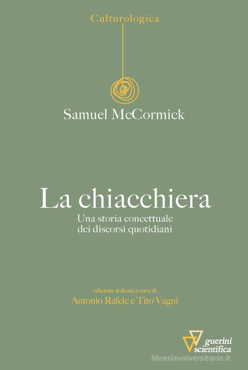 La chiacchiera. Una storia concettuale dei discorsi quotidiani di Samuel McCormick edito da Guerini Scientifica