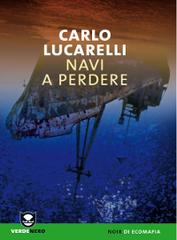 Navi a perdere di Carlo Lucarelli edito da Edizioni Ambiente