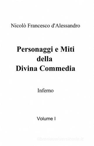 Personaggi e miti della Divina Commedia di Nicolò F. D'Alessandro edito da ilmiolibro self publishing