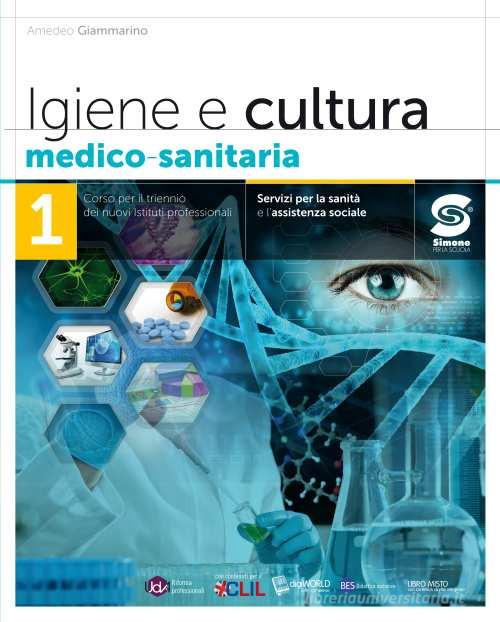 Igiene e cultura medico-sanitaria. Per il triennio degli Ist. professionali servizi per la sanità e l'assistenza sociale. Con e-book. Con espansione online vol. 1 di Amedeo Giammarino edito da Simone per la Scuola