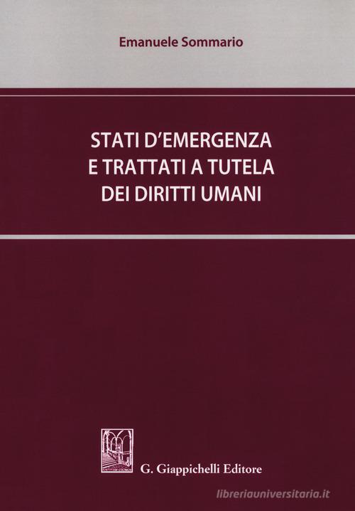 Stati d'emergenza e trattati a tutela dei diritti umani di Emanuele Sommario edito da Giappichelli