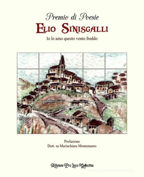 Premio di poesie Elio Sinisgalli. Io lo amo questo vento freddo edito da Edizioni Pro Loco Gallicchio