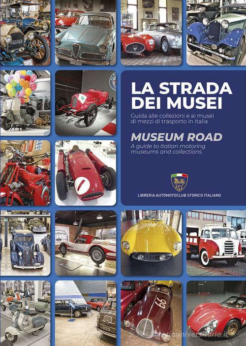 La strada dei musei-Museum road di Danilo Castellarin edito da Asi Service