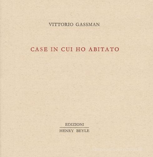 Case in cui ho abitato di Vittorio Gassman edito da Henry Beyle