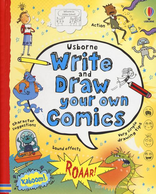 Write and draw your own comics. Ediz. a colori. Ediz. a spirale di Louie Stowell edito da Usborne