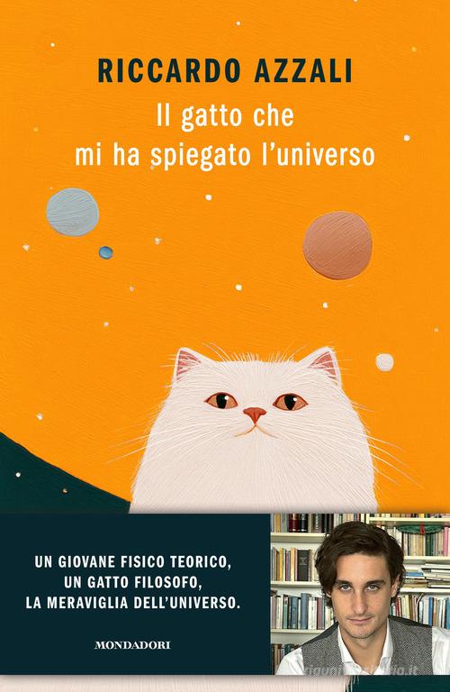 Il gatto che mi ha spiegato l'universo di Riccardo Azzali edito da Mondadori