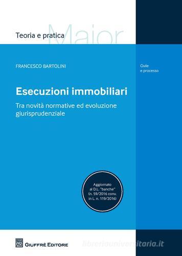Esecuzioni immobiliari di Francesco Bartolini edito da Giuffrè