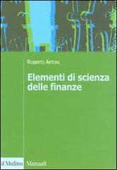 Elementi di scienza delle finanze di Roberto Artoni edito da Il Mulino