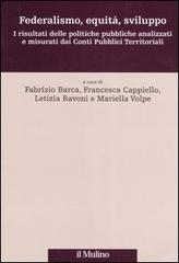 Federalismo, equità, sviluppo. I risultati delle politiche pubbliche analizzati e misurati dai Conti Pubblici Territoriali. Ediz. illustrata edito da Il Mulino