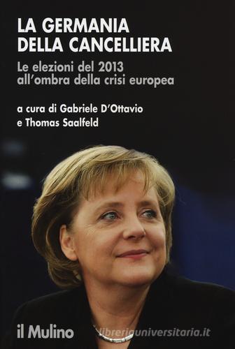 La Germania della cancelliera. Le elezioni del 2013 all'ombra della crisi europea edito da Il Mulino