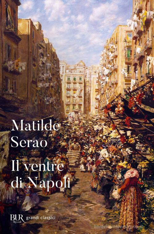 Il ventre di Napoli di Matilde Serao edito da Rizzoli