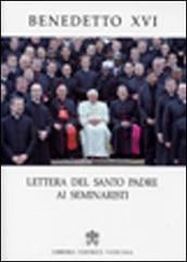 Lettera del santo padre ai seminaristi di Benedetto XVI (Joseph Ratzinger) edito da Libreria Editrice Vaticana