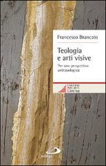 Teologia e arti visive. Per una prospettiva antropologica di Francesco Brancato edito da San Paolo Edizioni