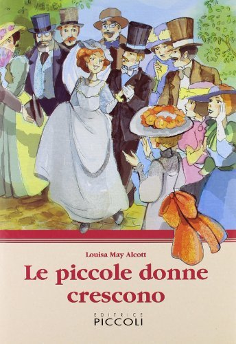 Le piccole donne crescono di Louisa May Alcott edito da Piccoli