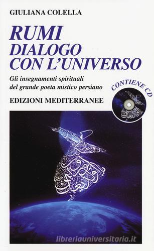 Rumi: dialogo con l'universo. Gli insegnamenti spirituali del grande poeta mistico persiano. Con CD Audio di Giuliana Colella edito da Edizioni Mediterranee
