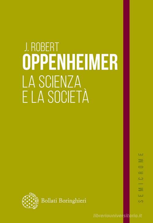 La scienza e la società di Robert J. Oppenheimer edito da Bollati Boringhieri