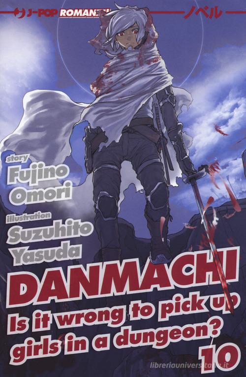 Libro DanMachi vol. 10 di Fujino Omori J-POP Romanzi di Edizioni BD
