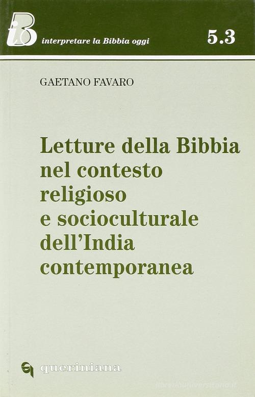 Letture della Bibbia nel contesto religioso e socioculturale dell'India contemporanea di Gaetano Favaro edito da Queriniana
