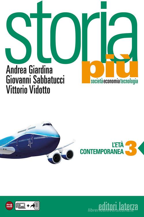 Storia più. Società economia tecnologia. Per le Scuole superiori. Con e-book. Con espansione online vol.3 di Andrea Giardina, Giovanni Sabbatucci, Vittorio Vidotto edito da Laterza Edizioni Scolastiche