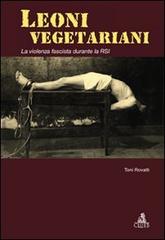Leoni vegetariani. La violenza fascista durante la RSI di Toni Rovatti edito da CLUEB