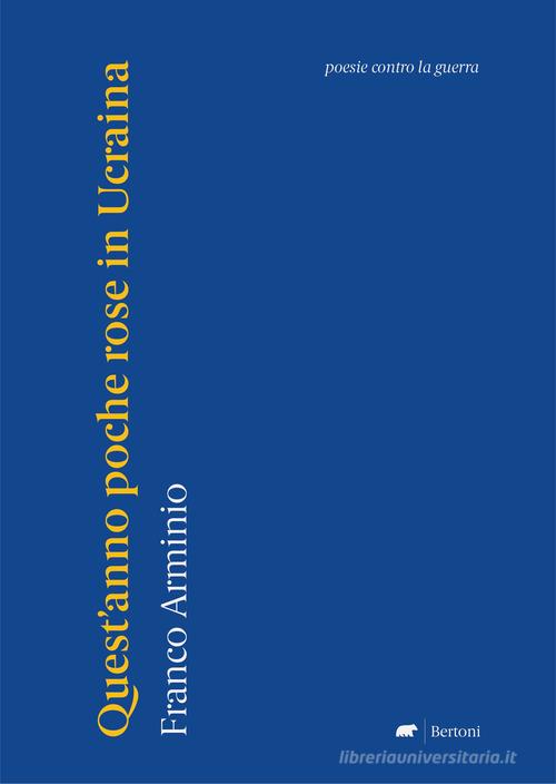 Quest'anno poche rose in Ucraina. Poesie contro la guerra di Franco Arminio edito da Bertoni Editore