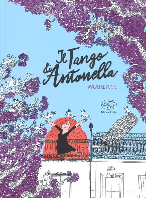 Il tango di Antonella di Magali Le Huche edito da Edizioni Clichy