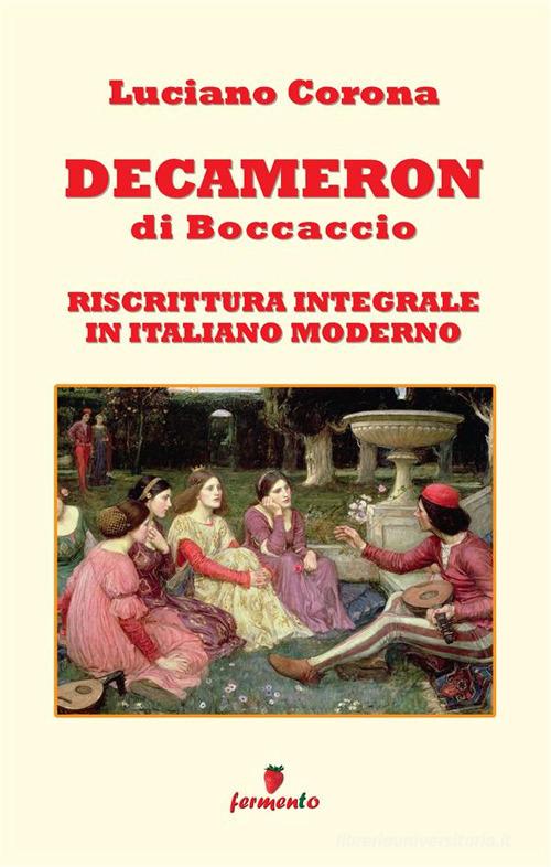 Libro Decameron. Riscrittura integrale in italiano moderno. Nuova ediz. di Giovanni Boccaccio, Luciano Corona Immortali in prosa di Fermento
