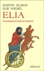 Elia di Martin Buber, Elie Wiesel edito da Gribaudi