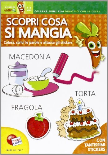 Cosa si mangia? Scopriamo i cibi. Primi albi didattici. Con adesivi edito da Liscianigiochi