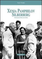 Xenia Pamphilov Silberberg. Storia di un'ebrea non ebrea di Yakov Viterbo edito da Le Château Edizioni