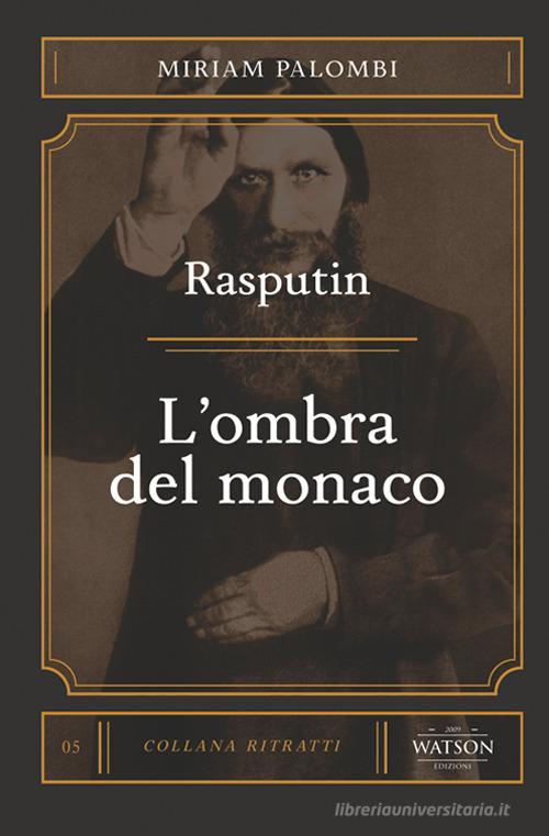 Rasputin. L'ombra del monaco di Miriam Palombi edito da Watson