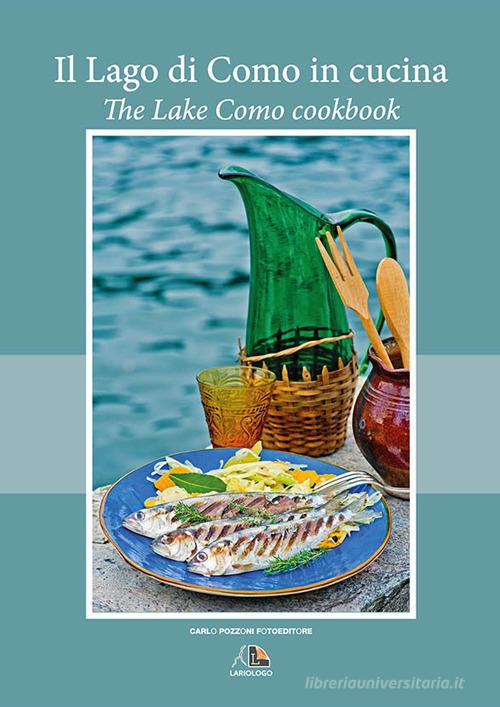 Il lago di Como in cucina. Ediz. bilingue edito da Editrice Lariologo