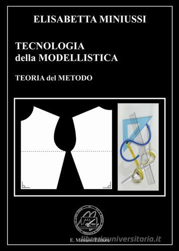 Tecnologia della modellistica. Teoria del metodo di Elisabetta Miniussi -  9788890934858 in Cucito e lavori con tessuto
