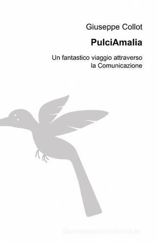 Pulciamalia di Giuseppe Collot edito da ilmiolibro self publishing