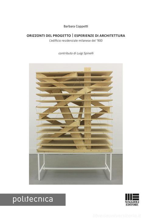 Orizzonti del progetto/Esperienze di architettura di Barbara Coppetti edito da Maggioli Editore