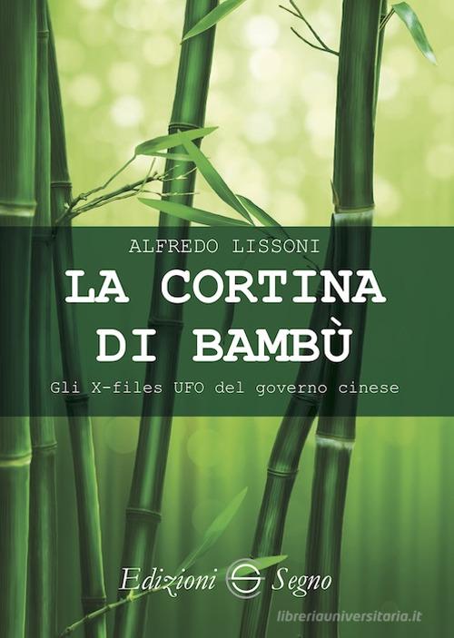 La cortina di bambù. Gli X-files del governo cinese di Alfredo Lissoni edito da Edizioni Segno