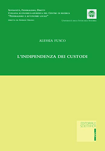 L' indipendenza dei custodi di Alessia Fusco edito da Editoriale Scientifica