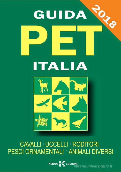 Guida pet Italia. Cavalli, uccelli, roditori, pesci ornamentali, animali diversi di Bruno Iovannitti edito da Keidos