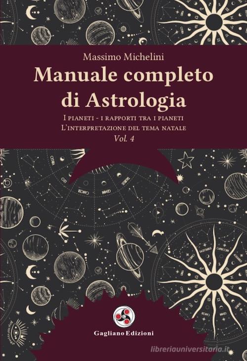Manuale completo di astrologia. Nuova ediz. vol.4 di Massimo Michelini edito da Gagliano Edizioni