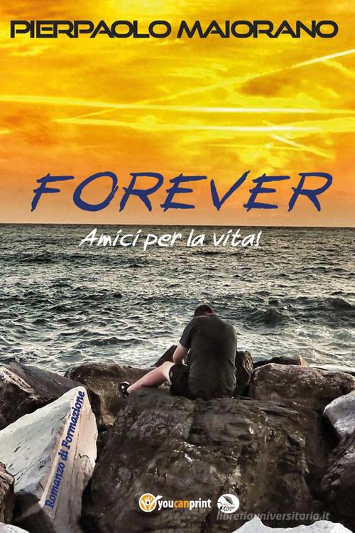 Libro Forever. Amici per la vita di Pierpaolo Maiorano di Youcanprint
