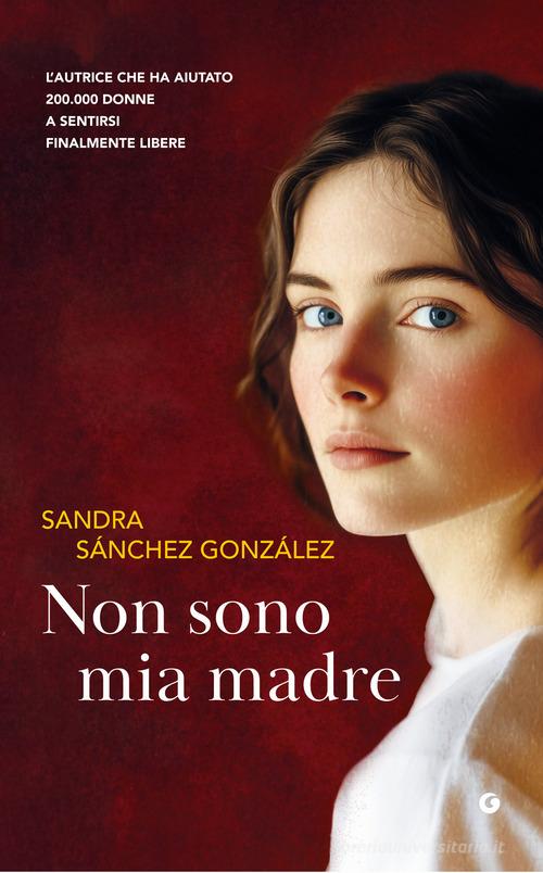 Non sono mia madre di Sandra Sánchez González edito da Giunti Editore
