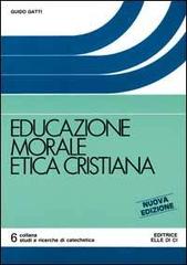 Educazione morale etica cristiana di Guido Gatti edito da Editrice Elledici