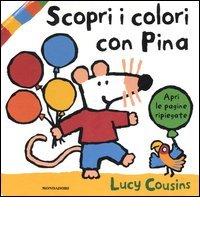 Scopri i colori con Pina di Lucy Cousins edito da Mondadori