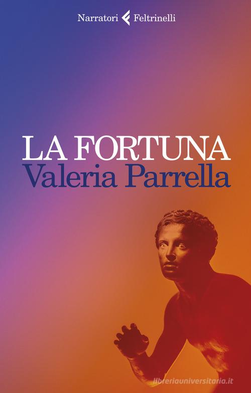 La fortuna di Valeria Parrella edito da Feltrinelli