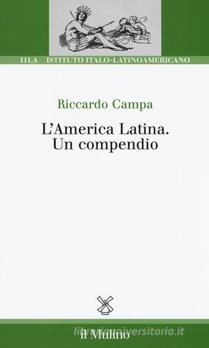 L' America Latina. Un compendio di Riccardo Campa edito da Il Mulino