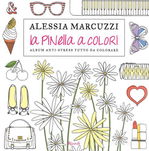 La Pinella a colori. Album anti-stress tutto da colorare di Alessia Marcuzzi edito da Rizzoli