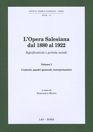 L' opera salesiana dal 1880 al 1922. Significatività e portata sociale edito da LAS